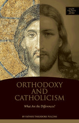 Orthodoxy and Catholicism: What are the Differences?