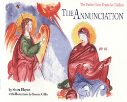 The Annunciation (The Twelve Great Feasts for Children series)