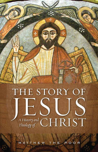 The Story of Jesus: A History and Theology of Christ – Orthodox Bookstore