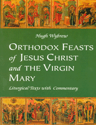 Orthodox Feasts of Jesus Christ & the Virgin Mary